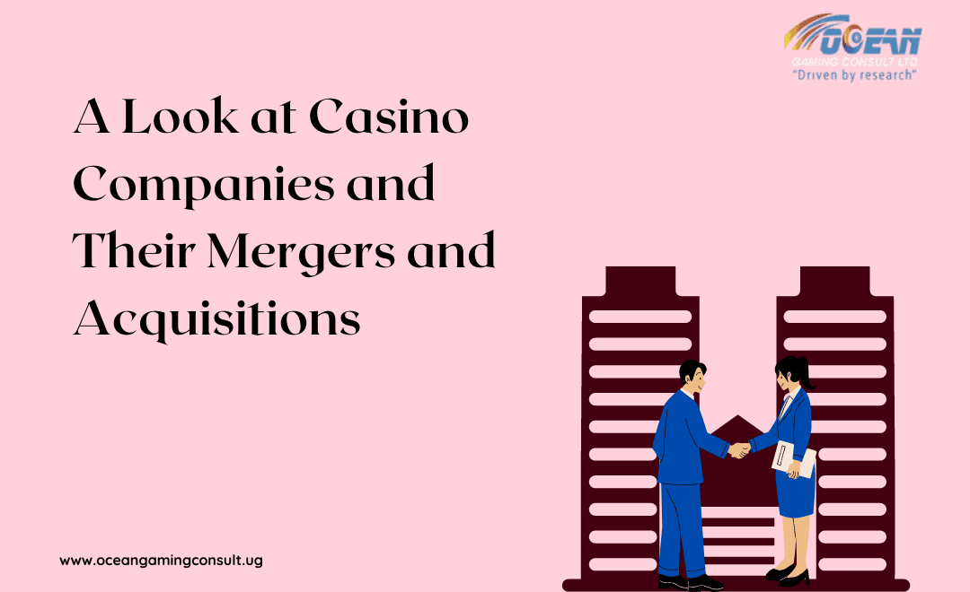 The Business of Gaming: A Look at Casino Companies and Their Mergers and Acquisitions