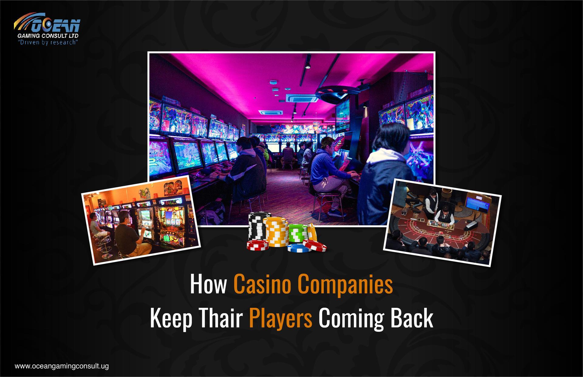 How Casino Companies Keep Their Players Coming Back