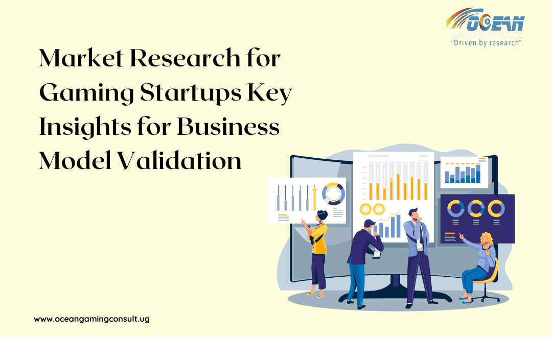 Market Research for Gaming Startups Key Insights for Business Model Validation