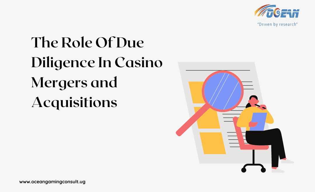 The Role of Due Diligence in Casino Mergers and Acquisitions