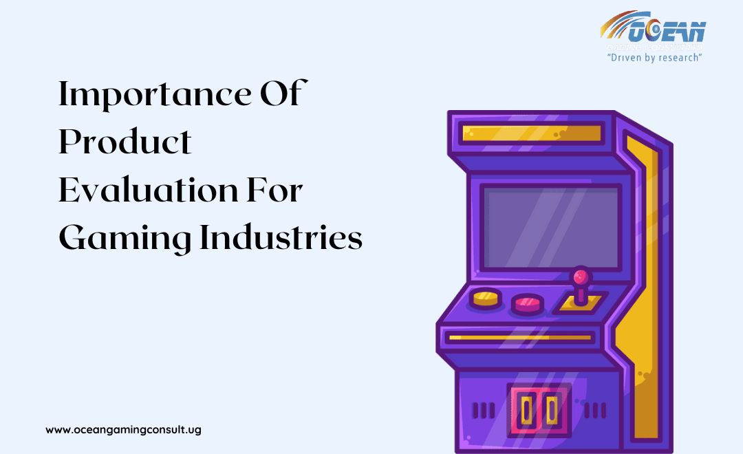 Importance Of Product Evaluation For Gaming Industries